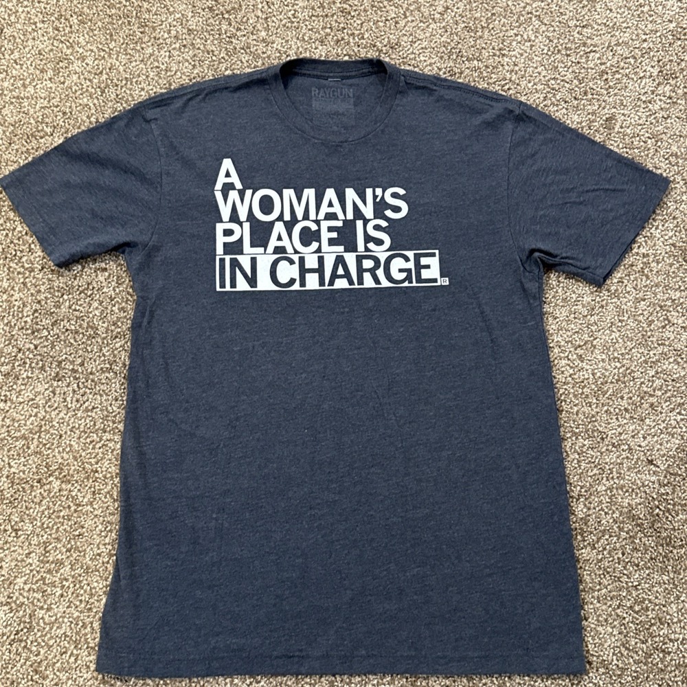 Raygun Shirt-A Woman's Place Is In Charge-Sz:Med-Dark Charcoal-Excellent GRL PWR